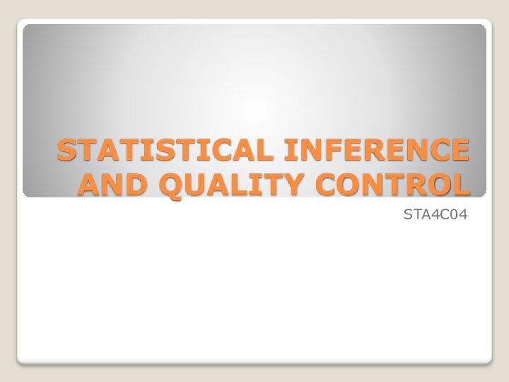 Statistical Inference And     Quality Control